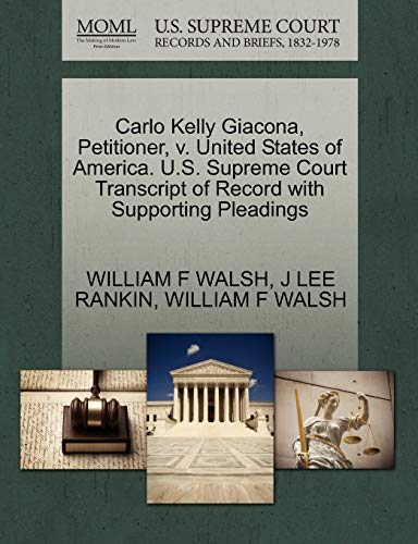 Stock image for Carlo Kelly Giacona, Petitioner, V. United States of America. U.S. Supreme Court Transcript of Record with Supporting Pleadings for sale by Lucky's Textbooks