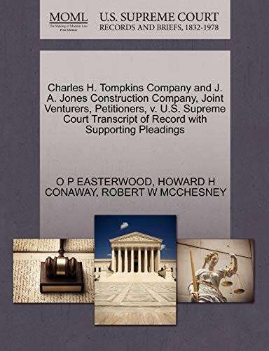 Charles H. Tompkins Company and J. A. Jones Construction Company, Joint Venturers, Petitioners, v. U.S. Supreme Court Transcript of Record with Supporting Pleadings (9781270440772) by EASTERWOOD, O P; CONAWAY, HOWARD H; MCCHESNEY, ROBERT W