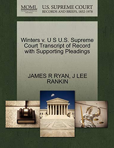 Winters v. U S U.S. Supreme Court Transcript of Record with Supporting Pleadings (9781270442837) by RYAN, JAMES R; RANKIN, J LEE