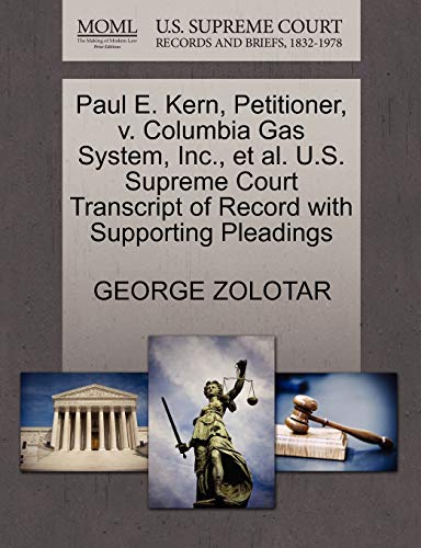 Paul E. Kern, Petitioner, V. Columbia Gas System, Inc., et al. U.S. Supreme Court Transcript of Record with Supporting Pleadings - George Zolotar