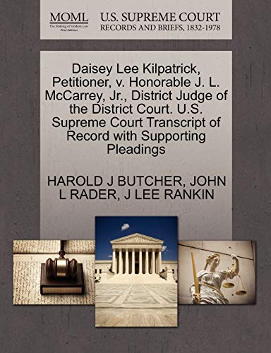 Beispielbild fr Daisey Lee Kilpatrick, Petitioner, V. Honorable J. L. McCarrey, JR., District Judge of the District Court. U.S. Supreme Court Transcript of Record wit zum Verkauf von Buchpark