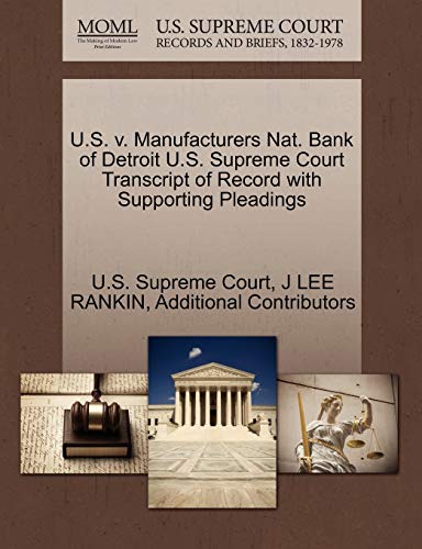 U.S. v. Manufacturers Nat. Bank of Detroit U.S. Supreme Court Transcript of Record with Supporting Pleadings (9781270448518) by RANKIN, J LEE; Additional Contributors