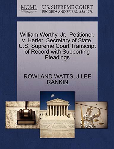 9781270449287: William Worthy, Jr., Petitioner, v. Herter, Secretary of State. U.S. Supreme Court Transcript of Record with Supporting Pleadings