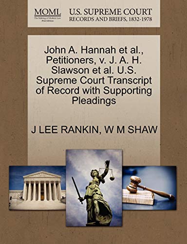 Stock image for John A. Hannah et al., Petitioners, V. J. A. H. Slawson et al. U.S. Supreme Court Transcript of Record with Supporting Pleadings for sale by Lucky's Textbooks