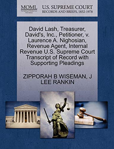 Stock image for David Lash, Treasurer, David's, Inc., Petitioner, V. Laurence A. Nighosian, Revenue Agent, Internal Revenue U.S. Supreme Court Transcript of Record with Supporting Pleadings for sale by Lucky's Textbooks