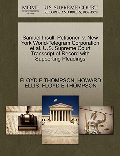 Stock image for Samuel Insull, Petitioner, V. New York World-Telegram Corporation Et Al. U.S. Supreme Court Transcript of Record with Supporting Pleadings for sale by Lucky's Textbooks