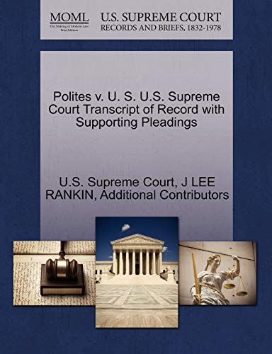 Polites v. U. S. U.S. Supreme Court Transcript of Record with Supporting Pleadings (9781270453703) by RANKIN, J LEE; Additional Contributors