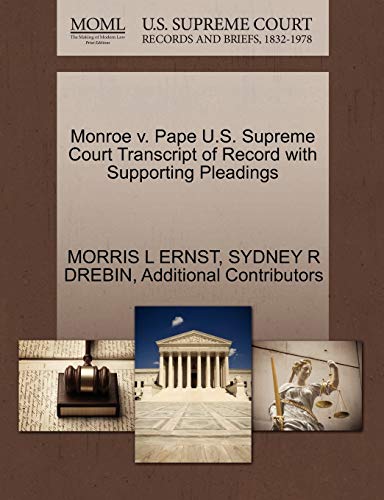 Monroe v. Pape U.S. Supreme Court Transcript of Record with Supporting Pleadings (9781270454267) by ERNST, MORRIS L; DREBIN, SYDNEY R; Additional Contributors