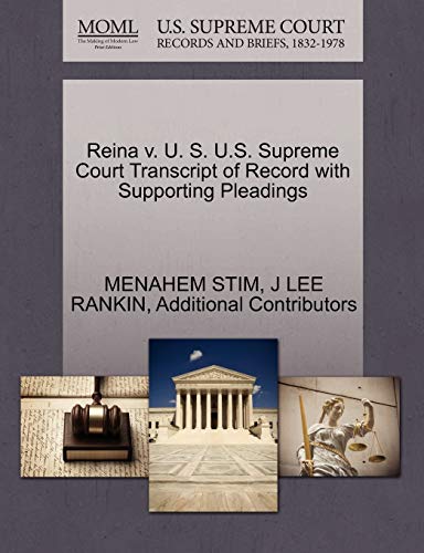 Reina v. U. S. U.S. Supreme Court Transcript of Record with Supporting Pleadings (9781270454434) by STIM, MENAHEM; RANKIN, J LEE; Additional Contributors