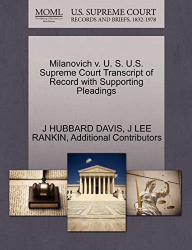 Milanovich v. U. S. U.S. Supreme Court Transcript of Record with Supporting Pleadings (9781270454991) by DAVIS, J HUBBARD; RANKIN, J LEE; Additional Contributors