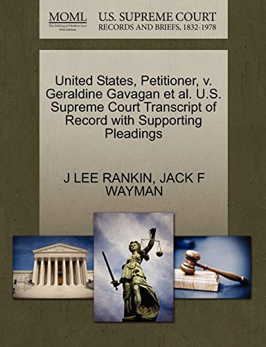 United States, Petitioner, v. Geraldine Gavagan et al. U.S. Supreme Court Transcript of Record with Supporting Pleadings (9781270458449) by RANKIN, J LEE; WAYMAN, JACK F