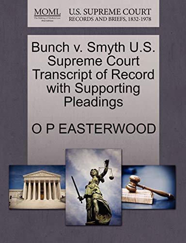 Bunch v. Smyth U.S. Supreme Court Transcript of Record with Supporting Pleadings (9781270458579) by EASTERWOOD, O P