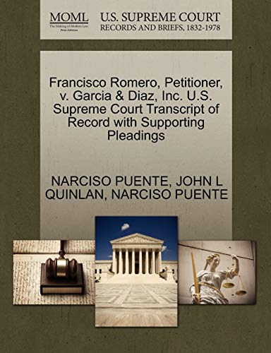 Stock image for Francisco Romero, Petitioner, V. Garcia & Diaz, Inc. U.S. Supreme Court Transcript of Record with Supporting Pleadings for sale by Lucky's Textbooks