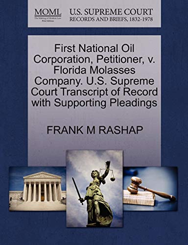 9781270461876: First National Oil Corporation, Petitioner, v. Florida Molasses Company. U.S. Supreme Court Transcript of Record with Supporting Pleadings