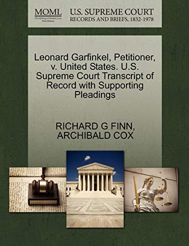 9781270462040: Leonard Garfinkel, Petitioner, v. United States. U.S. Supreme Court Transcript of Record with Supporting Pleadings