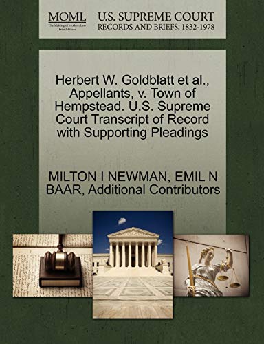 9781270462521: Herbert W. Goldblatt et al., Appellants, V. Town of Hempstead. U.S. Supreme Court Transcript of Record with Supporting Pleadings