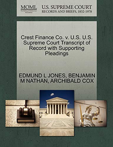 Crest Finance Co. v. U.S. U.S. Supreme Court Transcript of Record with Supporting Pleadings (9781270464006) by JONES, EDMUND L; NATHAN, BENJAMIN M; COX, ARCHIBALD