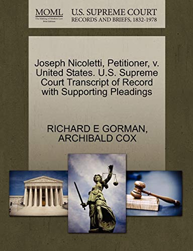 Joseph Nicoletti, Petitioner, v. United States. U.S. Supreme Court Transcript of Record with Supporting Pleadings (9781270464525) by GORMAN, RICHARD E; COX, ARCHIBALD