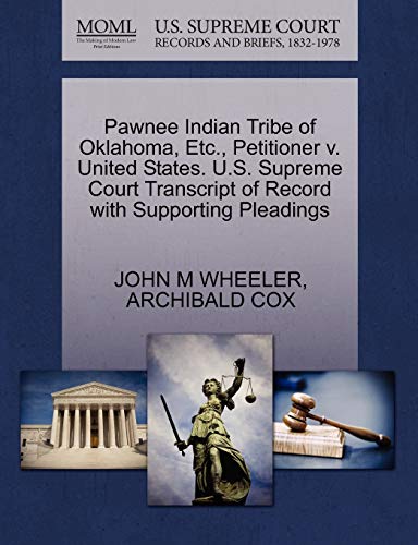 Stock image for Pawnee Indian Tribe of Oklahoma, Etc., Petitioner V. United States. U.S. Supreme Court Transcript of Record with Supporting Pleadings for sale by Lucky's Textbooks