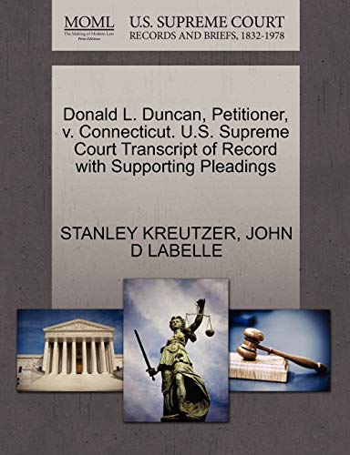 9781270467021: Donald L. Duncan, Petitioner, v. Connecticut. U.S. Supreme Court Transcript of Record with Supporting Pleadings