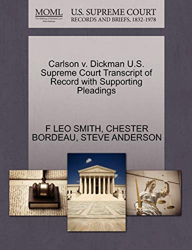 Carlson v. Dickman U.S. Supreme Court Transcript of Record with Supporting Pleadings (9781270469155) by SMITH, F LEO; BORDEAU, CHESTER; ANDERSON, STEVE