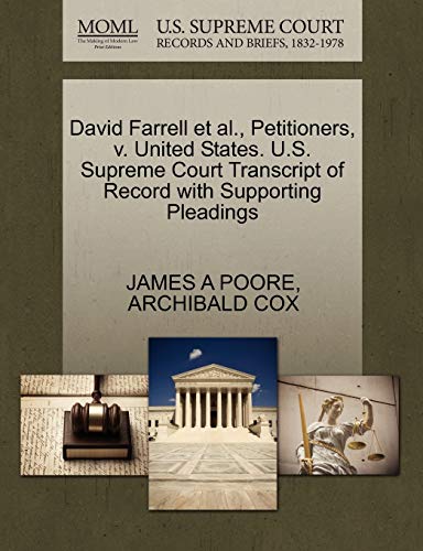 David Farrell et al., Petitioners, v. United States. U.S. Supreme Court Transcript of Record with Supporting Pleadings (9781270470526) by POORE, JAMES A; COX, ARCHIBALD