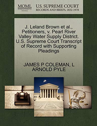 9781270471493: J. Leland Brown et al., Petitioners, v. Pearl River Valley Water Supply District. U.S. Supreme Court Transcript of Record with Supporting Pleadings