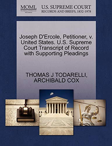 Joseph D'Ercole, Petitioner, v. United States. U.S. Supreme Court Transcript of Record with Supporting Pleadings (9781270471851) by TODARELLI, THOMAS J; COX, ARCHIBALD