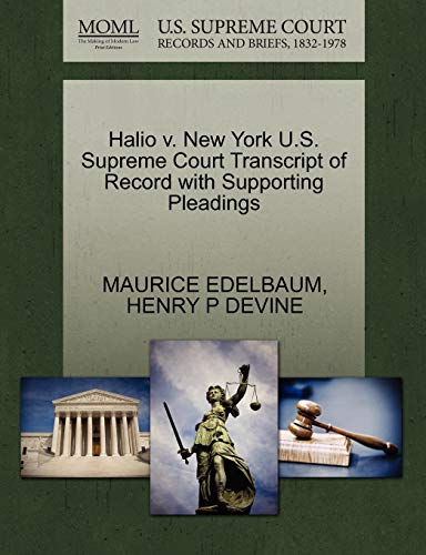 Halio v. New York U.S. Supreme Court Transcript of Record with Supporting Pleadings (9781270475903) by EDELBAUM, MAURICE; DEVINE, HENRY P