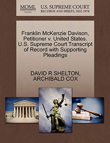 Franklin McKenzie Davison, Petitioner v. United States. U.S. Supreme Court Transcript of Record with Supporting Pleadings (9781270477495) by SHELTON, DAVID R; COX, ARCHIBALD