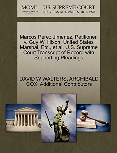 9781270479864: Marcos Perez Jimenez, Petitioner, v. Guy W. Hixon, United States Marshal, Etc., et al. U.S. Supreme Court Transcript of Record with Supporting Pleadings