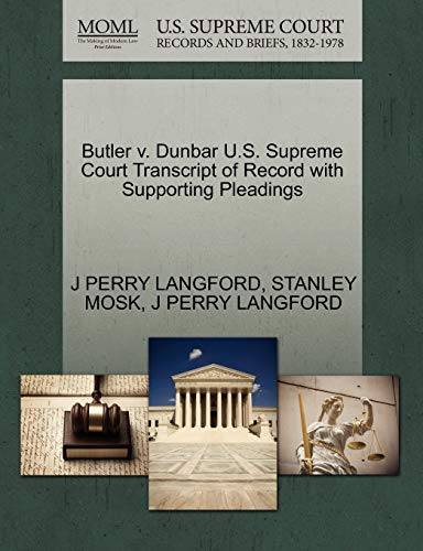 Butler v. Dunbar U.S. Supreme Court Transcript of Record with Supporting Pleadings (9781270483694) by LANGFORD, J PERRY; MOSK, STANLEY