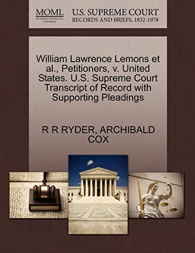 William Lawrence Lemons et al., Petitioners, v. United States. U.S. Supreme Court Transcript of Record with Supporting Pleadings (9781270484431) by RYDER, R R; COX, ARCHIBALD