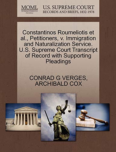 Constantinos Roumeliotis et al., Petitioners, v. Immigration and Naturalization Service. U.S. Supreme Court Transcript of Record with Supporting Pleadings (9781270485315) by VERGES, CONRAD G; COX, ARCHIBALD