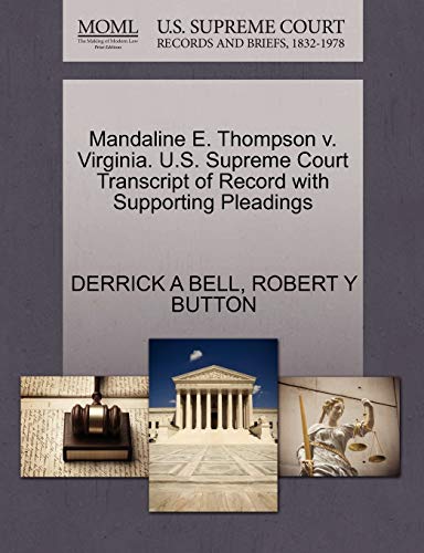 Mandaline E. Thompson v. Virginia. U.S. Supreme Court Transcript of Record with Supporting Pleadings (9781270487555) by BELL, DERRICK A; BUTTON, ROBERT Y
