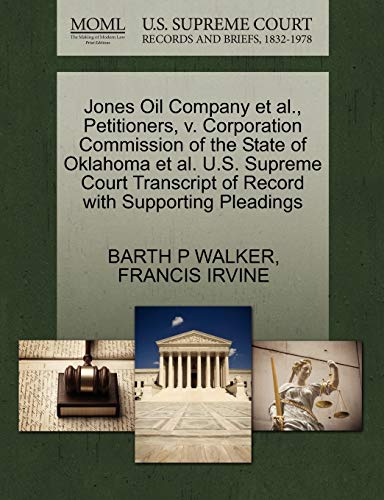 9781270491040: Jones Oil Company et al., Petitioners, v. Corporation Commission of the State of Oklahoma et al. U.S. Supreme Court Transcript of Record with Supporting Pleadings