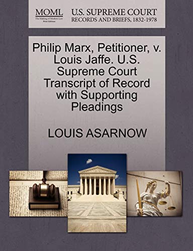 Stock image for Philip Marx, Petitioner, v. Louis Jaffe. U.S. Supreme Court Transcript of Record with Supporting Pleadings for sale by Chiron Media