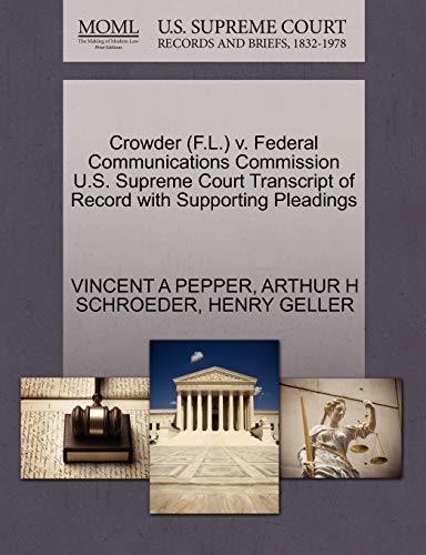 Crowder (F.L.) v. Federal Communications Commission U.S. Supreme Court Transcript of Record with Supporting Pleadings (9781270500551) by PEPPER, VINCENT A; SCHROEDER, ARTHUR H; GELLER, HENRY