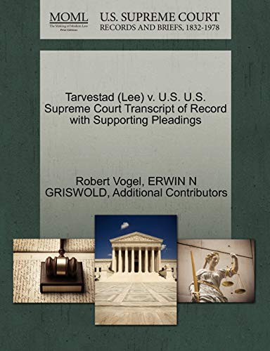 Tarvestad (Lee) v. U.S. U.S. Supreme Court Transcript of Record with Supporting Pleadings (9781270506485) by Vogel, Robert; GRISWOLD, ERWIN N; Additional Contributors