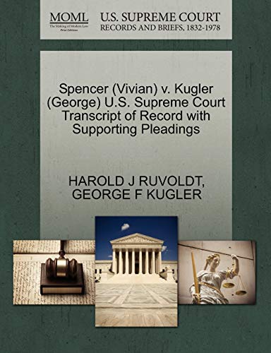 Imagen de archivo de Spencer (Vivian) V. Kugler (George) U.S. Supreme Court Transcript of Record with Supporting Pleadings a la venta por Lucky's Textbooks