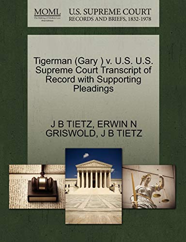 9781270515531: Tigerman (Gary ) V. U.S. U.S. Supreme Court Transcript of Record with Supporting Pleadings