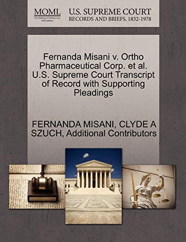 Beispielbild fr Fernanda Misani v. Ortho Pharmaceutical Corp. et al. U.S. Supreme Court Transcript of Record with Supporting Pleadings zum Verkauf von WorldofBooks
