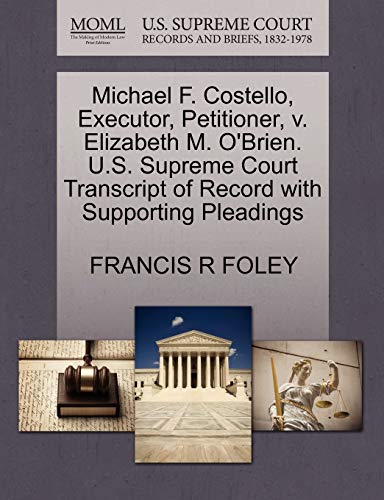 Stock image for Michael F. Costello, Executor, Petitioner, V. Elizabeth M. O'Brien. U.S. Supreme Court Transcript of Record with Supporting Pleadings for sale by Lucky's Textbooks
