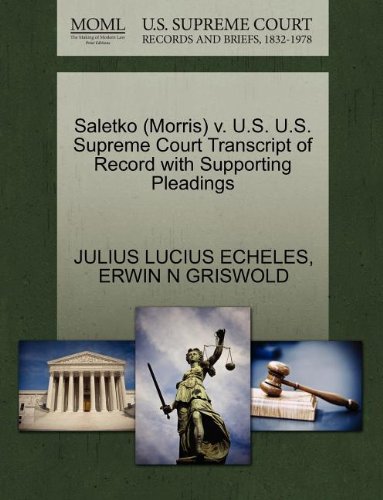 Saletko (Morris) v. U.S. U.S. Supreme Court Transcript of Record with Supporting Pleadings (9781270518518) by ECHELES, JULIUS LUCIUS; GRISWOLD, ERWIN N