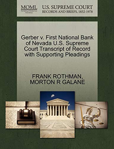 Gerber v. First National Bank of Nevada U.S. Supreme Court Transcript of Record with Supporting Pleadings (9781270521426) by ROTHMAN, FRANK; GALANE, MORTON R