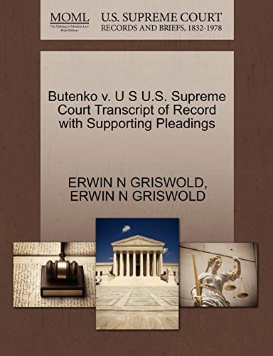 Butenko v. U S U.S. Supreme Court Transcript of Record with Supporting Pleadings (9781270521747) by GRISWOLD, ERWIN N