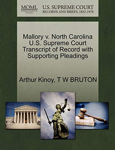 Mallory v. North Carolina U.S. Supreme Court Transcript of Record with Supporting Pleadings (9781270525677) by Kinoy, Arthur; BRUTON, T W