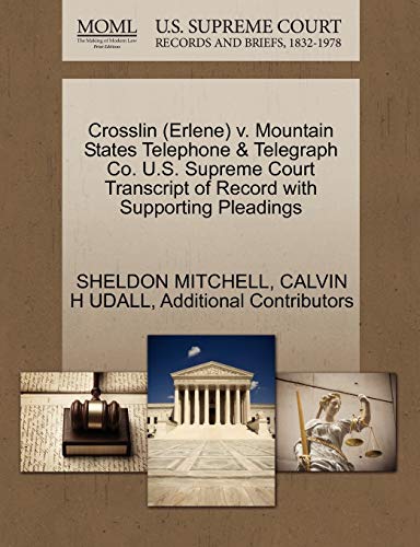 Crosslin (Erlene) v. Mountain States Telephone & Telegraph Co. U.S. Supreme Court Transcript of Record with Supporting Pleadings (9781270527121) by MITCHELL, SHELDON; UDALL, CALVIN H; Additional Contributors