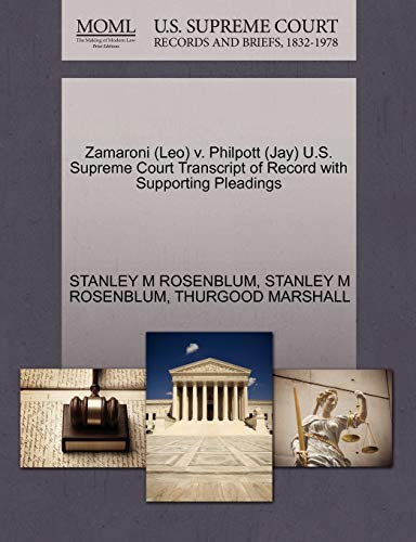 Zamaroni (Leo) v. Philpott (Jay) U.S. Supreme Court Transcript of Record with Supporting Pleadings (9781270527244) by ROSENBLUM, STANLEY M; MARSHALL, THURGOOD