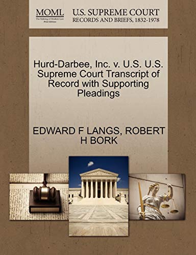 Hurd-Darbee, Inc. v. U.S. U.S. Supreme Court Transcript of Record with Supporting Pleadings (9781270530770) by LANGS, EDWARD F; BORK, ROBERT H